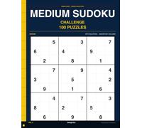Medium Sudoku Challenge: Volume 6: 100 Medium Puzzles Worth Every Minute " No Filler, Full Solutions