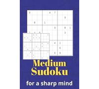 Medium Sudoku for a Sharp Mind: Challenging and Enjoyable Sudoku Puzzles | Brain Games for Focus and Logic | 6×9 Inches | 100+ Puzzles | Solutions Included