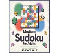 Medium Sudoku for Adults, Book 2: 100 Medium Level Relaxing Logic Puzzles to Sharpen Your Mind and Relieve Stress