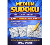 Medium Sudoku Puzzle Book for Adults: 120 Balanced Puzzles • Large Print • Daily Brain Challenge for Focus and Logic (Sudoku Puzzle Collection)