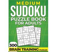 Medium Sudoku Puzzle Book for Adults: 300 Brain Training Puzzles for Focus, Logic and Relaxation: Improve Focus and Logical Thinking with Structured ... | Easy-to-Read Grids | Solutions Included