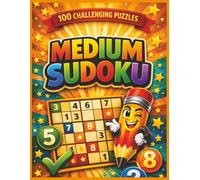 Medium Sudoku Puzzles: Level 2 in the Four-Stage Sudoku Challenge Series: Sudoku 2: Medium (The Complete Sudoku Challenge: 400 Puzzles from Easy to Expert)