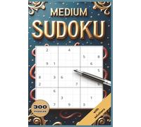 Medium Sudoku Puzzles: Sharpen Your Skills! Boost Your Logic, Enjoy Engaging Grids, and Progress Your Puzzle Journey - The Perfect Next Step!