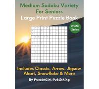 Medium Sudoku Variety for Seniors: Large Print Collection of Classic, Arrow, Jigsaw, Akari, Snowflake & More