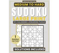 Medium to Hard Sudoku for Adults and Seniors: Large-Print Puzzle Book with 120 Challenging Sudoku Puzzles, 1 Puzzle Per Page, and Complete Solutions (Comfort Grid Sudoku Series)
