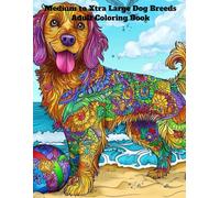 Medium to Xtra Large Dog Breeds Adult Coloring Book