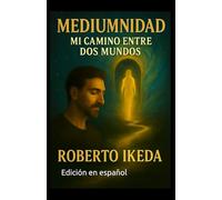 Mediumnidad: Mi camino entre dos mundos
