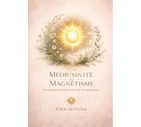 Médiumnité et Magnétisme : Un chemin d'écoute et d'ancrage
