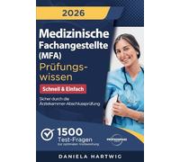Medizinische Fachangestellte (MFA) Prüfungswissen - Schnell & Einfach: 1500 Test-Fragen zur optimalen Vorbereitung | Sicher durch die Ärztekammer-Abschlussprüfung