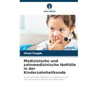 Medizinische und zahnmedizinische Notfälle in der Kinderzahnheilkunde: Ein vollständiger Leitfaden für medizinische und zahnmedizinische Notfälle bei Kleinkindern