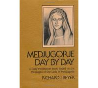 MEDJUGORJE DAY BY DAY~A DAILY MEDITATION BOOK BASED ON THE MESSAGES OF OUR LADY OF MEDJUGORJE