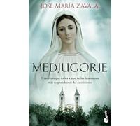 Medjugorje: El misterio que rodea a uno de los fenómenos más sorprendentes del catolicismo (Ética y Religión)