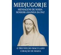 Medjugorje Mensagens De Nossa Senhora Rainha Da Paz (ebook)