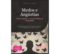 Medos e Angústias: Como Superar o Ciclo de Pânico e Ansiedade