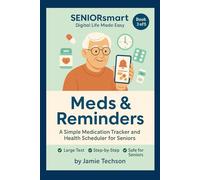 Meds & Reminders: A Simple Medication Tracker and Health Scheduler for Seniors: Never miss a pill or doctor appointment again - let your phone help ... (SENIORsmart: Digital Life Made Easy)