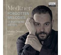 Mattia Ometto - Medtner: Forgotten Melodies/Vergessene Weisen