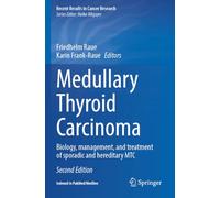 Medullary Thyroid Carcinoma: Biology, management, and treatment of sporadic and hereditary MTC: 223 (Recent Results in Cancer Research, 223)