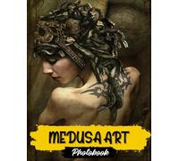 Medusa Art Photo Book: Mythical Medusa Art Images | 30 Greek Legend Illustrations | Gorgon's Snakes, Mythological Beasts And Ancient Stories In Stunning Art Collection
