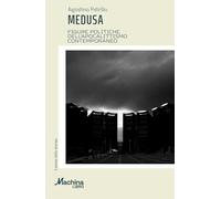 Medusa. Figure dell'apocalittismo contemporaneo (Machinalibro)