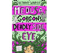 Medusa Gorgon's Deadly Side-Eye: The hilarious second book in the laugh-out-loud Medusa series from Bethany Walker