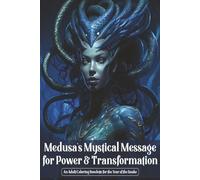 Medusa’s Mystical Message for Power & Transformation: An Adult Coloring Novelette for the Year of the Snake
