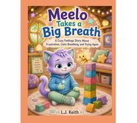 Meelo Takes A Big Breath: A Cozy Feelings Story About Frustration, Calm Breathing, and Trying Again (Meelo Moonstone’s Cozy Feelings Adventures)