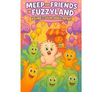 Meep and Friends in Fuzzyland - Volume 2: Color, Giggle, Repeat (Meep and Friends in Fuzzyland (Coloring Book Series))