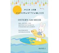 Meer und Zuckerwattewolken - Ostern am Meer: Mal-, Rätsel- und Beschäftigungsbuch für Kinder ab 5 Jahren | Das perfekte Ostergeschenk