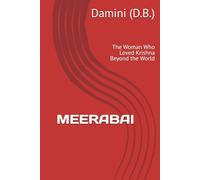 MEERABAI: The Woman Who Loved Krishna Beyond the World