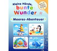 Meeres-Abenteuer - Kleine Hände, bunte Wunder: Meeres-Abenteuer-Ausmalbuch für Kinder ab 3 Jahren | Extra große Motive | Mit liebevollen Kurzgeschichten zum Vorlesen | Malspaß für Kleinkinder