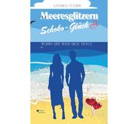 Meeresglitzern & Schoko-Glück: Wohin der Wind dich trägt (Cornwall Liebe)