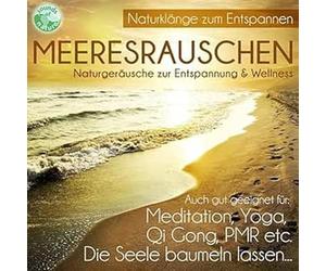Meeresrauschen - Naturgeräusche zur Entspannung & Wellness - gut für die Seele Meditation Yoga Qi Gong