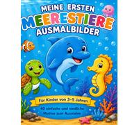 Meerestiere Ausmalbuch für Kinder 3-5 Jahre: 40 einfache und niedliche Ausmalbilder mit Walen, Delfinen, Meeresschildkröten, Seepferdchen und vielen ... (Meine ersten Meerestiere-Ausmalbilder)