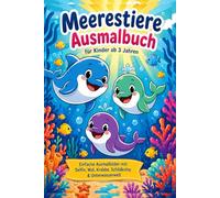 Meerestiere Ausmalbuch für Kinder ab 3 Jahren: Einfache Ausmalbilder mit Delfin, Wal, Krabbe, Schildkröte & Unterwasserwelt - kreativer Malspaß für Mädchen und Jungen