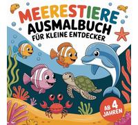 Meerestiere Ausmalbuch für kleine Entdecker, ab 4 Jahren mit 50 faszinierenden Ausmalbildern