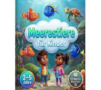 Meerestiere für Kinder (2-5 Jahre): Entdecke faszinierende Meeresbewohner und die bunte Unterwasserwelt.