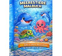 Meerestiere Malbuch für Kinder 4-10 Jahre: 100 süße Meerestiere zum Ausmalen | Großes Ausmalbuch für Kinder | Einfach, entspannend und kreativ