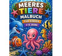 Meerestiere Malbuch für Kinder von 3-6 Jahren: süße Meeresbewohner zum Ausmalen