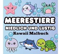 Meerestiere Niedlich und lustig Kawaii Malbuch: Süße und lustige Meeresbewohner - Malspaß für kleine Künstler