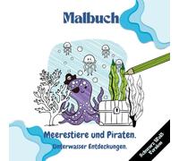 Meerestiere und Piraten. Unterwasser Entdeckungen.: Lehrreiches und lustiges Malbuch für Kinder im Vorschul- und Schulalter. Illustrationen mit Namen, die die Unterwasserwelt zeigen.