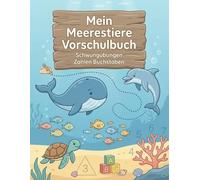 Meerestiere Vorschulbuch ab 4 Jahren: Spielerisch lernen mit Tieren aus dem Meer - Ausmalen, Rätsel und Nachspuren zur Förderung von Konzentration und Feinmotorik