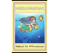 MEERJUNGFRAU Malbuch für KInder: Malbuch für Affirmationen