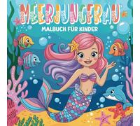 Meerjungfrau-Malbuch für Kinder: Spaßige und Lehrreiche Malvorlagen für Vorschulkinder, Jungen und Mädchen im Alter von 2-4 Jahren | Das Perfekte ... Feiertage und Jede Besondere Gelegenheit.