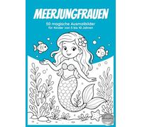 Meerjungfrauen: 50 magische Ausmalbilder (Malbücher für Kinder)