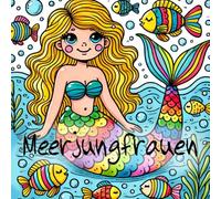 Meerjungfrauen - Das Malbuch für Jung und Alt