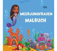 Meerjungfrauen Malbuch: 29 Zauberhafte Ausmalbilder mit Meerjungfrauen | Kreatives Malbuch für Mädchen zur Förderung von Fantasie, Achtsamkeit & Spaß