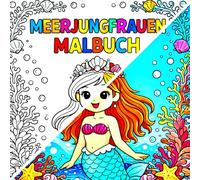 Meerjungfrauen Malbuch: Ausmalbuch für Kinder ab 4 Jahren - Magische Unterwasserwelt mit Meerjungfrauen, Delfinen, Schildkröten & Schätzen