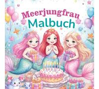 Meerjungfrauen Malbuch: ber 50 süße Motive - Das magische Unterwasser-Geburtstagsabenteuer - Malbuch ab 4-6 Jahren - Ideal als Mitgebsel für den Kindergeburtstag & Geschenk
