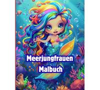 Meerjungfrauen Malbuch: Das zuckersüße Ausmalbuch für Mädchen ab 4 Jahren - 24 Motive 48 Seiten, einfache große Unterwasser-Motive und einseitig bedruckt gegen Durchbluten