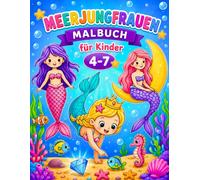 Meerjungfrauen Malbuch für Kinder 4-7 Jahre: 50 Zauberhafte Meerjungfrauen Ausmalbilder | Niedliche Unterwasserwelt mit Delfinen, Seepferdchen & Meerestieren | Kreatives Malbuch für Mädchen